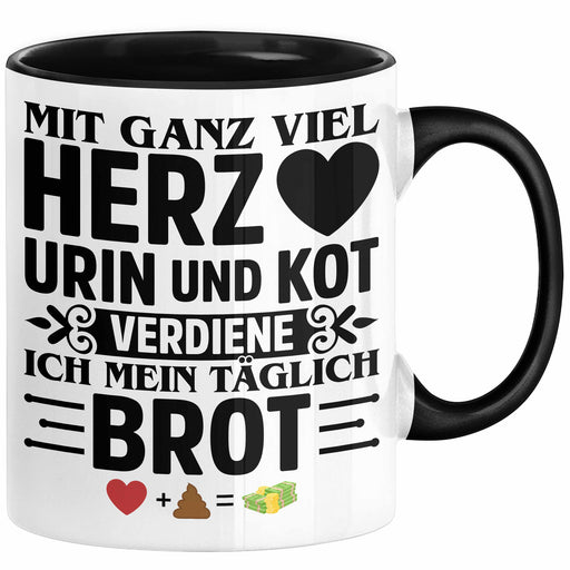 Krankenschwester Pflege Geschenk Tasse Mit Ganz Viel Herz Urin Und Kot Verdiene Ich Mein Täglich Brot Geschenkidee Kaffee-Becher Schwarz Trendation