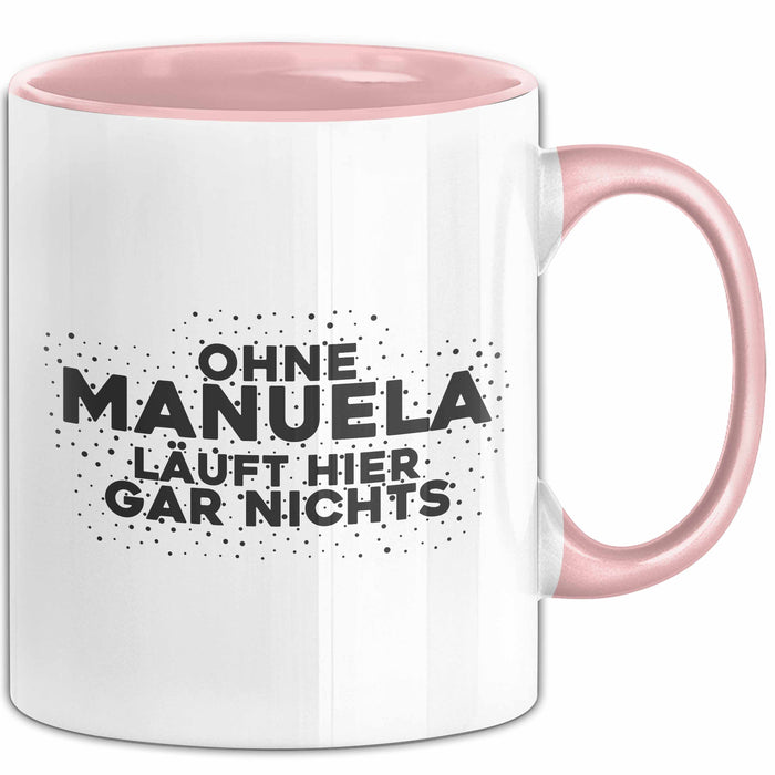 Manuela Tasse Ohne Manuela Laeuft Hier Gar Nichts Geschenk