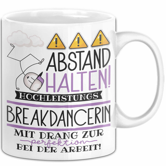 Breakdancerin Tasse Geschenk Lustig Abstand Halten Hochleistungs-Breakdancerin Mit Drang Zur Perfektion Bei Der Arbeit Weiß Trendation