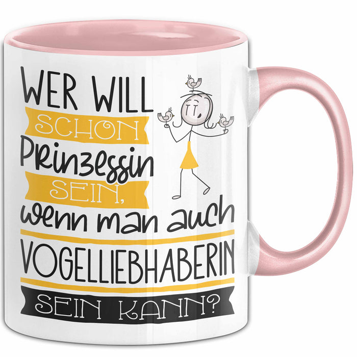 Vogelliebhaberin Tasse Geschenk Spruch Wer Will Schon Prinzessin Sein Wenn Man Auch Vogelliebhaberin Sein Kann Rosa Trendation