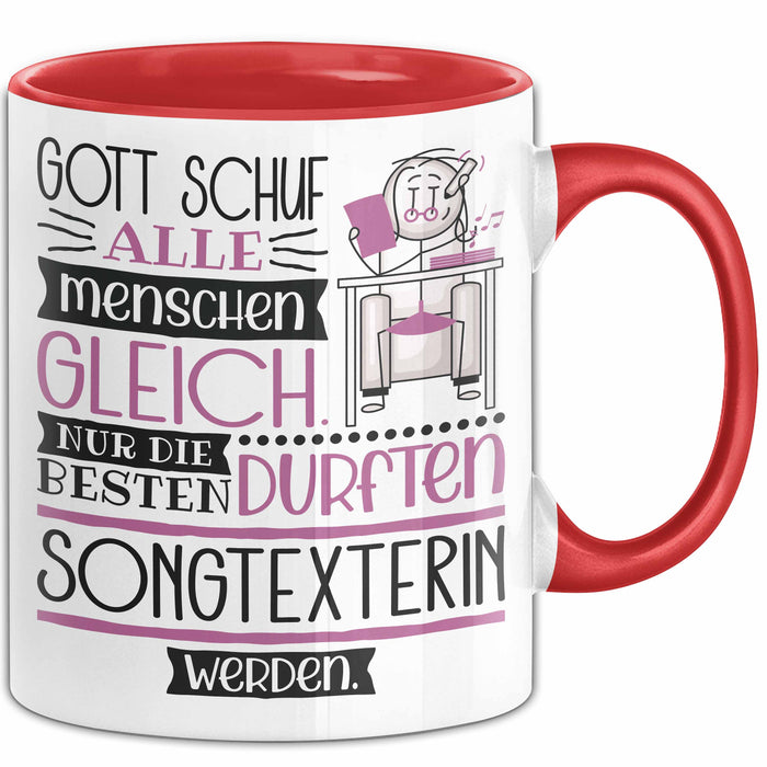 Songtexterin Geschenk Becher Tasse Gott Schuf Alle Menschen Gleich Nur Die Besten Durfeten Songtexterin Werden Geschenkidee Lustig Rot Trendation