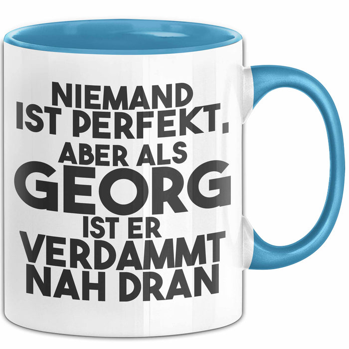 Georg Tasse Niemand Ist Perfekt, Aber Als Georg Ist Er Verdammt Nah Dran