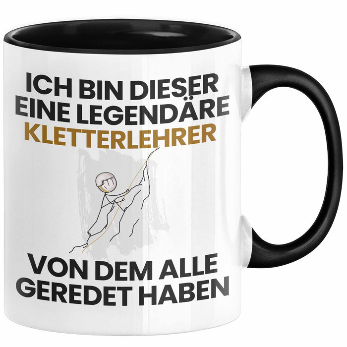 Kletterlehrer Geschenk Tasse Lustige Geschenkidee Geburtstag für Kletterlehrer Ich Bin Dieser Legendäre Kletterlehrer Von Dem Alle Geredet Haben Kaffee-Becher Schwarz Trendation