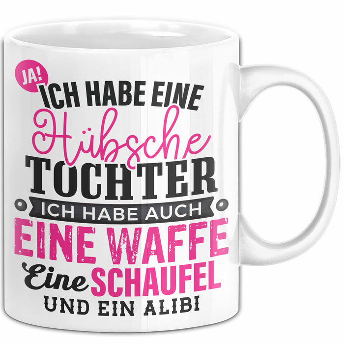 Lustige Tasse Geschenk Hübsche Tochter Waffe Schaufel Spruch Weiß Trendation