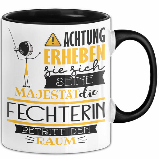 Fechterin Tasse Geschenk Lustiger Spruch Bitte Erheben Sie Sich Seine Majestät Die Fechterin Betritt Den Raum Schwarz Trendation