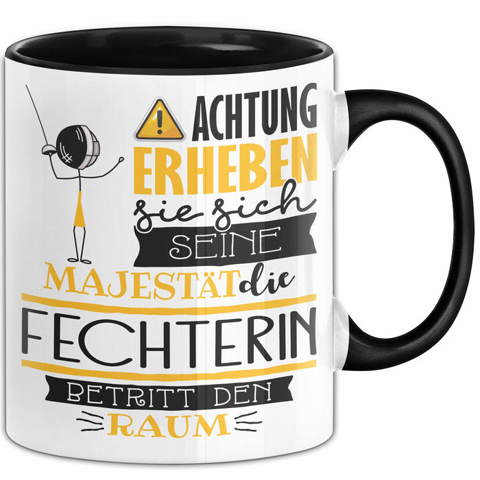 Fechterin Tasse Geschenk Lustiger Spruch Bitte Erheben Sie Sich Seine Majestät Die Fechterin Betritt Den Raum Schwarz Trendation