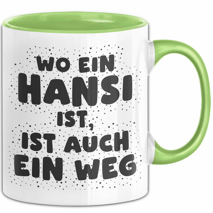 Hansi Tasse Wo Ein Hansi Ist, Ist Auch Ein Weg Geschenk