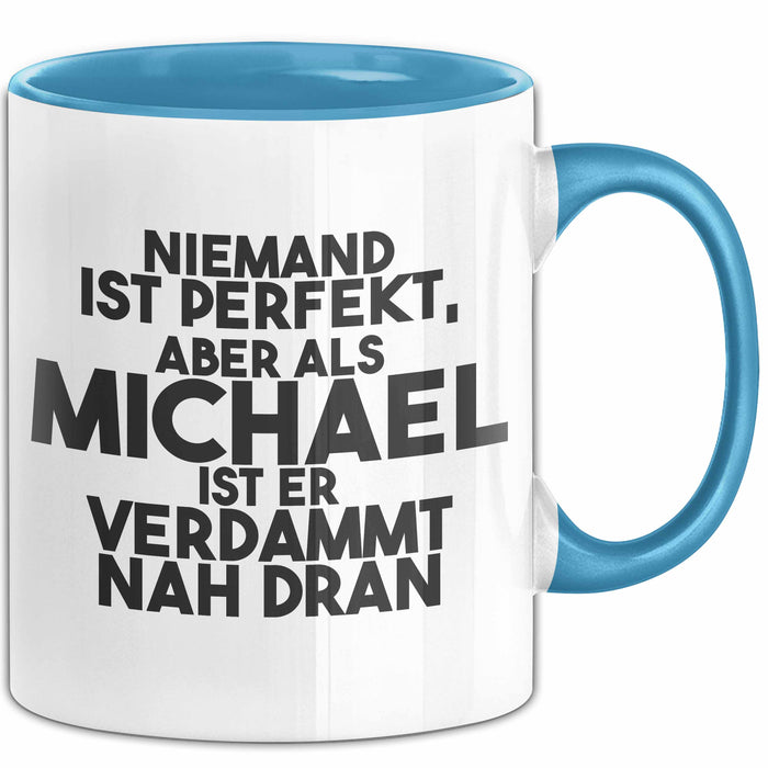Michael Tasse Niemand Ist Perfekt, Michael Ist Nah Dran Geschenk Blau Trendation