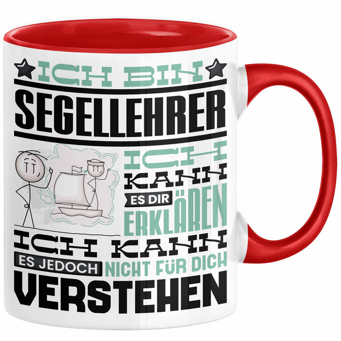 Segellehrer Geschenk Kaffee-Tasse Geschenkidee für Segellehrer Ich Bin Segellehrer Ich Kann Es Dir Erklären Jedoch Nicht Für Dich Verstehen Spruch Lustig Rot Trendation