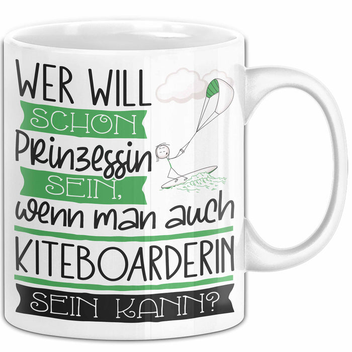 Kiteboarderin Tasse Geschenk Spruch Wer Will Schon Prinzessin Sein Wenn Man Auch Kiteboarderin Sein Kann Weiß Trendation