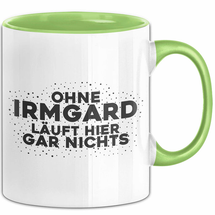 Irmgard Tasse Ohne Irmgard Laeuft Hier Gar Nichts Geschenk