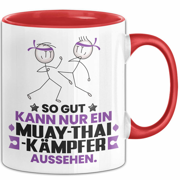 Muay-Thai-Kämpfer Geschenk Tasse So Gut Kann Nur Ein Muay-Thai-Kämpfer Aussehen Geschenkidee Kaffee-Becher Rot Trendation