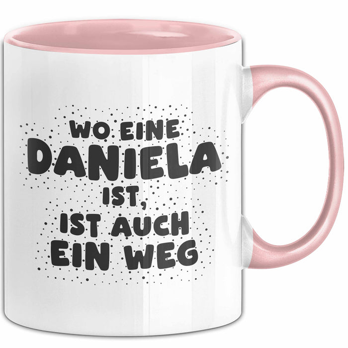 Daniela Tasse Wo Eine Daniela Ist, Ist Auch Ein Weg Geschenk