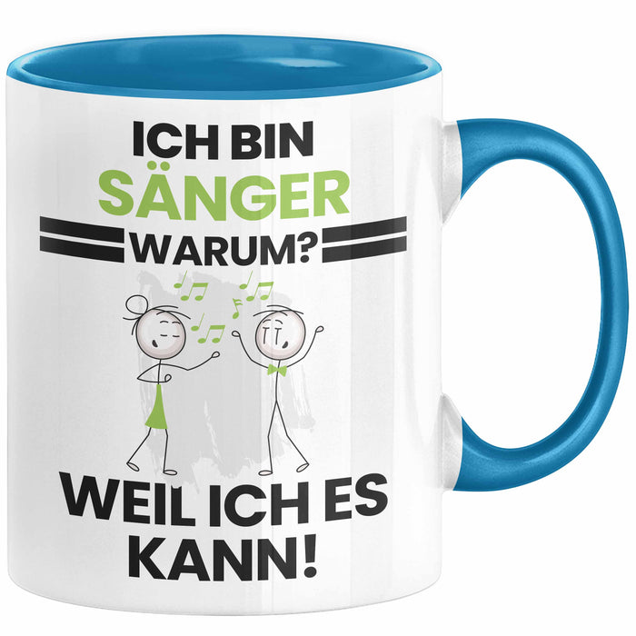 Sänger Geschenk Tasse Lustiger Spruch Ich Bin Sänger Warum Weil Ich Es Kann Geschenkidee Bester Sänger Geburtstag Kaffee-Becher Blau Trendation