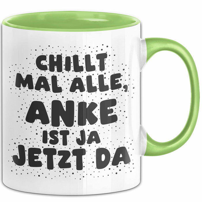 Anke Tasse Chillt Mal Alle, Anke Ist Ja Jetzt Da Geschenk