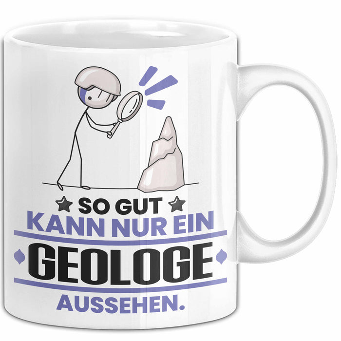 Geologe Geschenk Tasse So Gut Kann Nur Ein Geologe Aussehen Geschenkidee Kaffee-Becher Weiß Trendation