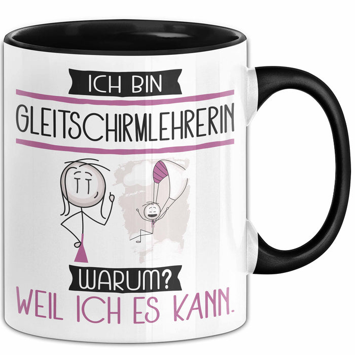 Gleitschirmlehrerin Tasse Geschenk Ich Bin Gleitschirmlehrerin Warum Weil Ich Es Kann Geschenkidee Geburtstag Trendation