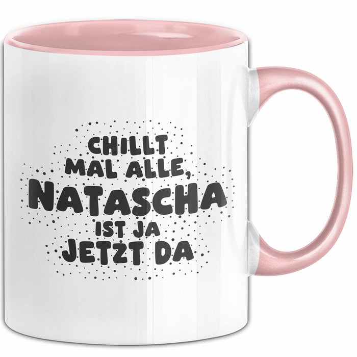 Natascha Tasse Chillt Mal Alle, Natascha Ist Ja Jetzt Da Geschenk