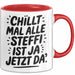 Steffi Tasse Geschenk Chillt Mal Alle Steffi Ist Ja Jetzt Da Geschenkidee Becher mit Name Rot Trendation