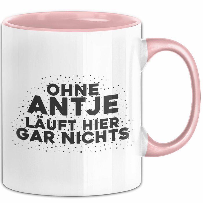 Antje Tasse Ohne Antje Laeuft Hier Gar Nichts Geschenk