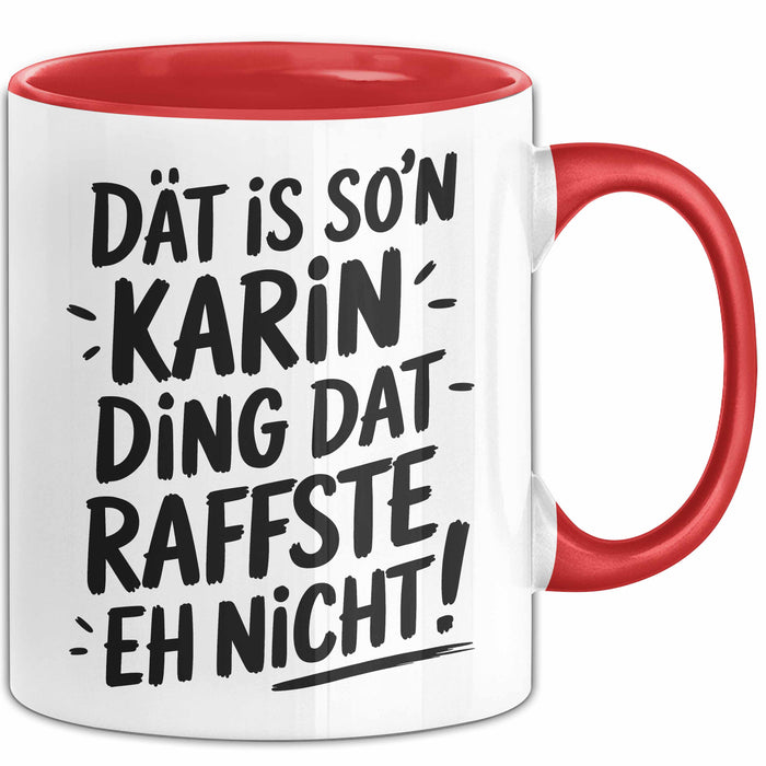 Karin Tasse Geschenk Dat Is So'n Karin Ding Dat Raffste Eh Nicht Geschenkidee Becher mit Name Rot Trendation