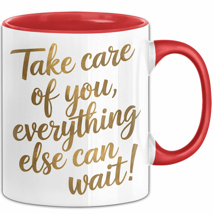 Motivierend Inspirierend Tasse Geschenk Lustige Geschenkidee Spruch Kümmere Dich Um Dich Alles Andere Kann Warten Rot Trendation