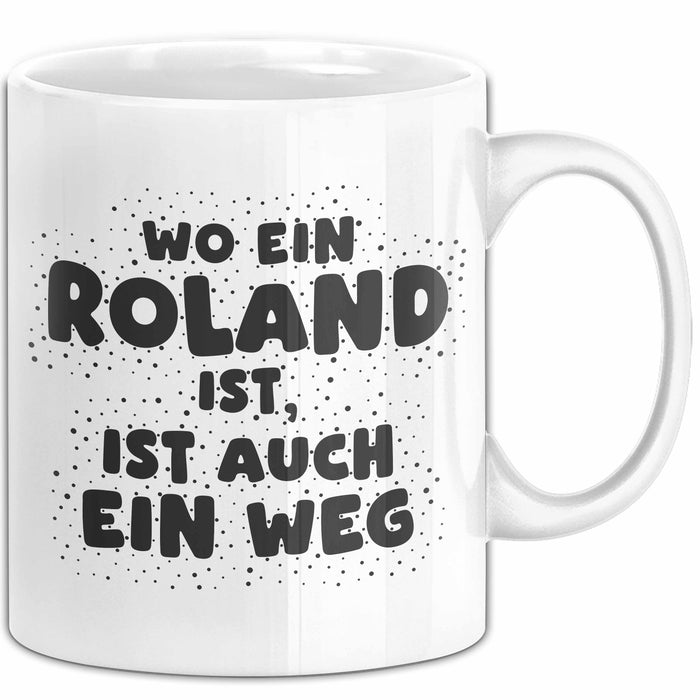 Roland Tasse Wo Ein Roland Ist, Ist Auch Ein Weg Geschenk