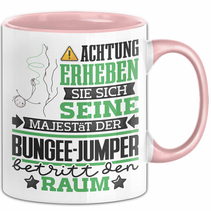 Bungee-Jumper Geschenk Tasse Lustiger Spruch Erheben Sie Sich Der Bungee-Jumper Betritt den Raum Rosa Trendation