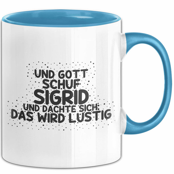 Sigrid Tasse Und Gott Schuf Sigrid Und Dachte Sich: Das Wird Lustig