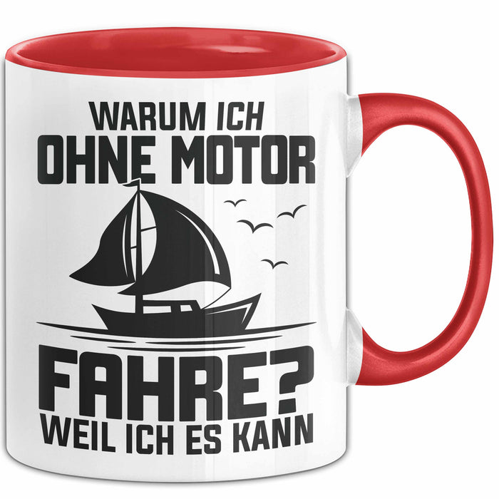 Segelboot Tasse Geschenk Segler Warum Ich Ohne Motor Fahre Weil Ich Es Kann Rot Trendation