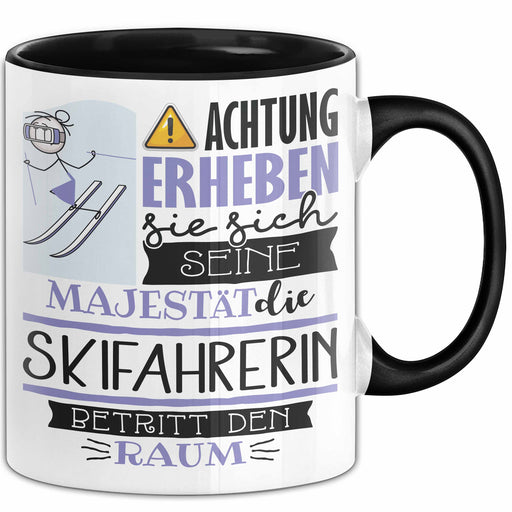Skifahrerin Tasse Geschenk Lustiger Spruch Bitte Erheben Sie Sich Seine Majestät Die Skifahrerin Betritt Den Raum Schwarz Trendation