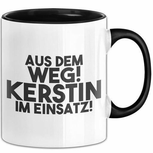 Kerstin Tasse Aus Dem Weg! Kerstin Im Einsatz! Geschenk Schwarz Trendation