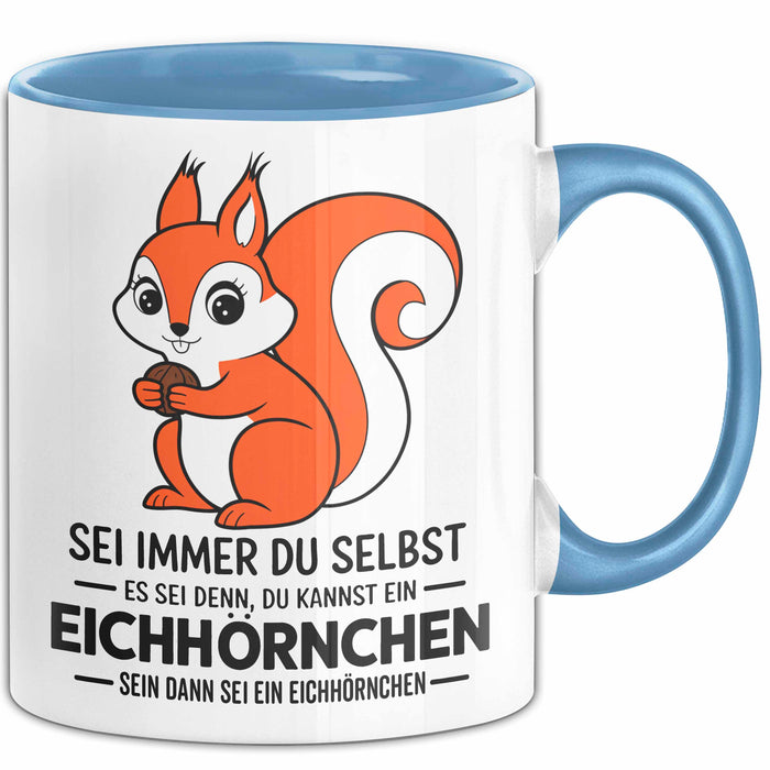Eichhörnchen Tierliebhaber Tasse Geschenk Lustige Geschenkidee Spruch Dann Sei Ein Eichhörnchen Blau Trendation