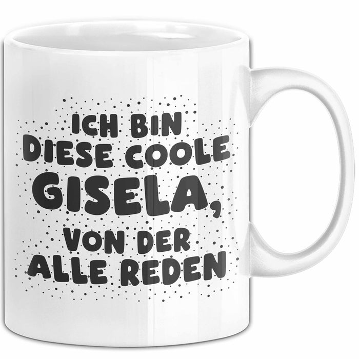 Gisela Tasse Ich Bin Diese Coole Gisela, Von Der Alle Reden Geschenk