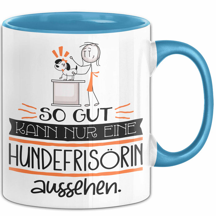 Hundefrisörin Geschenk Tasse So Gut Kann Nur Eine Hundefrisörin Aussehen Geschenkidee Geburtstag Weihnachten Lustig Blau Trendation