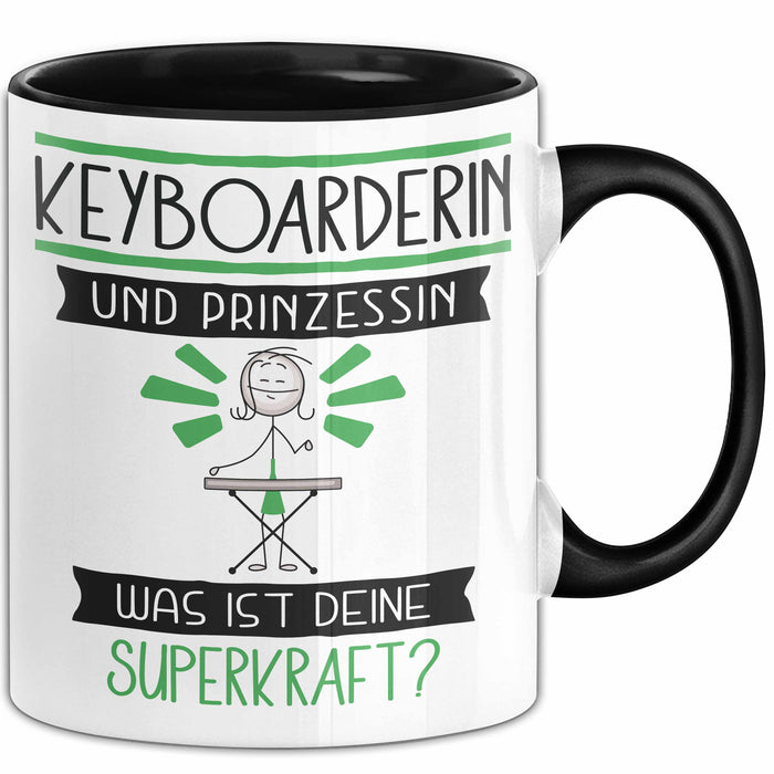Keyboarderin Und Prinzessin Tasse Geschenk Für Eine Keyboarderin Geburtstag Was Ist Deine Superkraft Schwarz Trendation