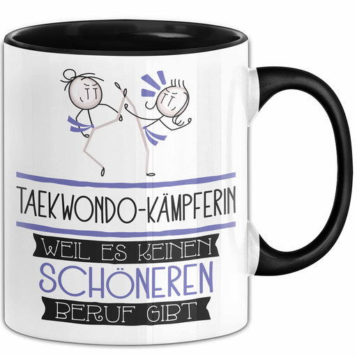 Taekwondo-Kämpferin Weil Es Keinen Schöneren Beruf Gibt Tasse Geschenk für Eine Taekwondo-Kämpferin Lustig Trendation