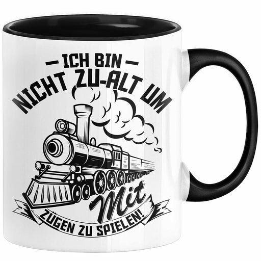 Modelleisenbahn Tasse Geschenk Ich Bin Nicht Zu Alt Um Mit Zügen Zu Spielen Eisenbahner Zugführer Geschenkidee Kaffee-Becher Schwarz Trendation