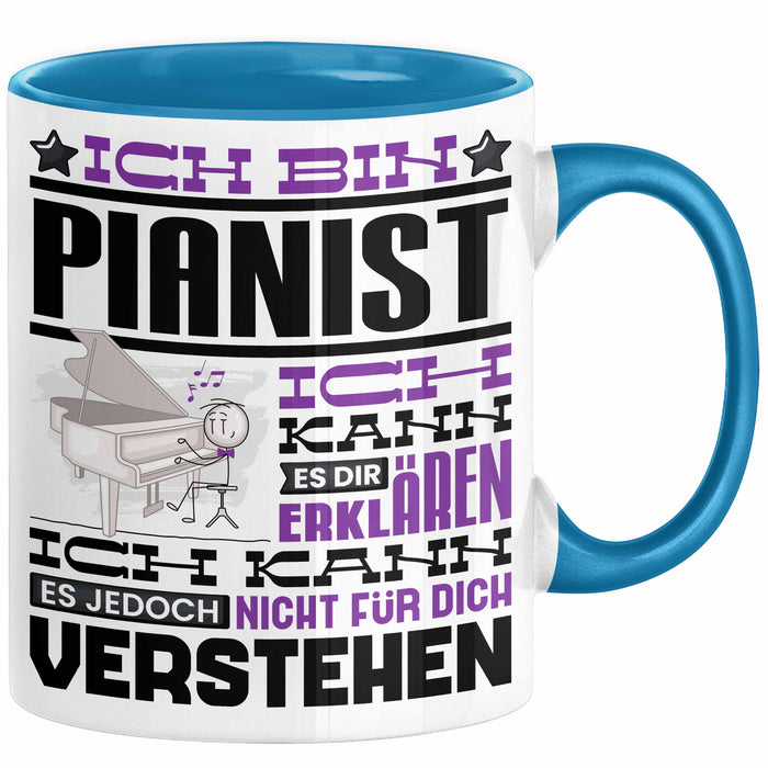 Pianist Geschenk Kaffee-Tasse Geschenkidee für Pianist Ich Bin Pianist Ich Kann Es Dir Erklären Jedoch Nicht Für Dich Verstehen Spruch Lustig Blau Trendation