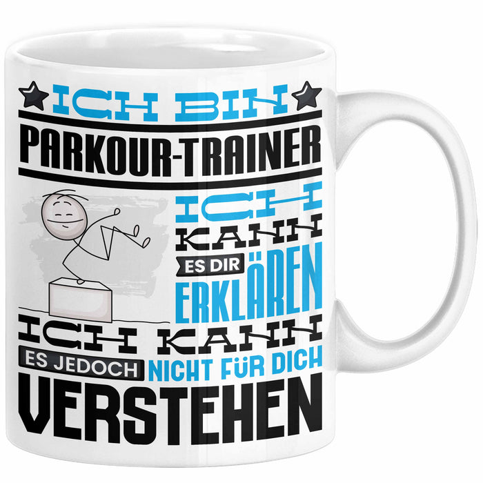 Parkour-Trainer Geschenk Kaffee-Tasse Geschenkidee für Parkour-Trainer Ich Bin Parkour-Trainer Ich Kann Es Dir Erklären Jedoch Nicht Für Dich Verstehen Spruch Lustig Weiß Trendation