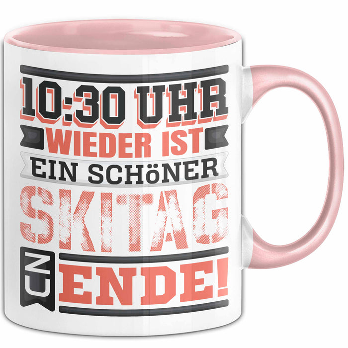 Ski Tasse Geschenk Grafik 10 Uhr 30 Wieder Ist Ein Schöner Skitag Zu Ende Becher Rosa Trendation
