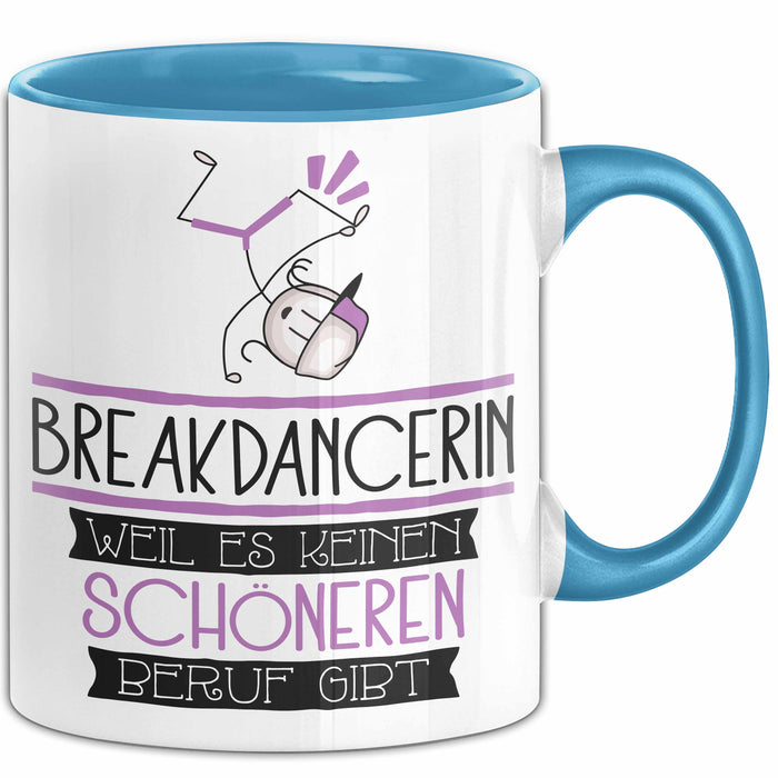 Breakdancerin Weil Es Keinen Schöneren Beruf Gibt Tasse Geschenk für Eine Breakdancerin Lustig Blau Trendation