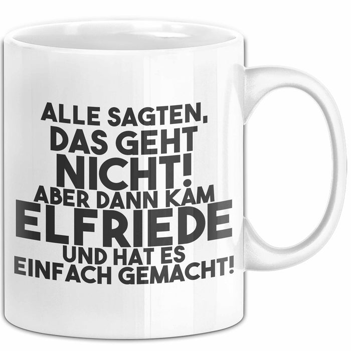 Elfriede Tasse Alle Sagten Das Geht Nicht, Aber Dann Kam Elfriede Geschenk