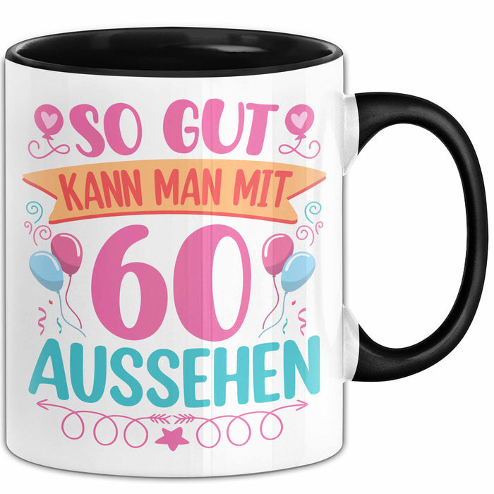 60er Geburtstag Tasse Geschenk Frauen So Gut Kann Man Mit 60 Aussehen Geschenkidee Geburtstag Trendation