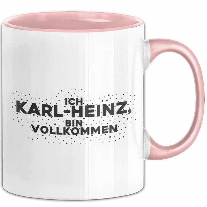 Karl-Heinz Tasse Ich Karl-Heinz, Bin Vollkommen Geschenk