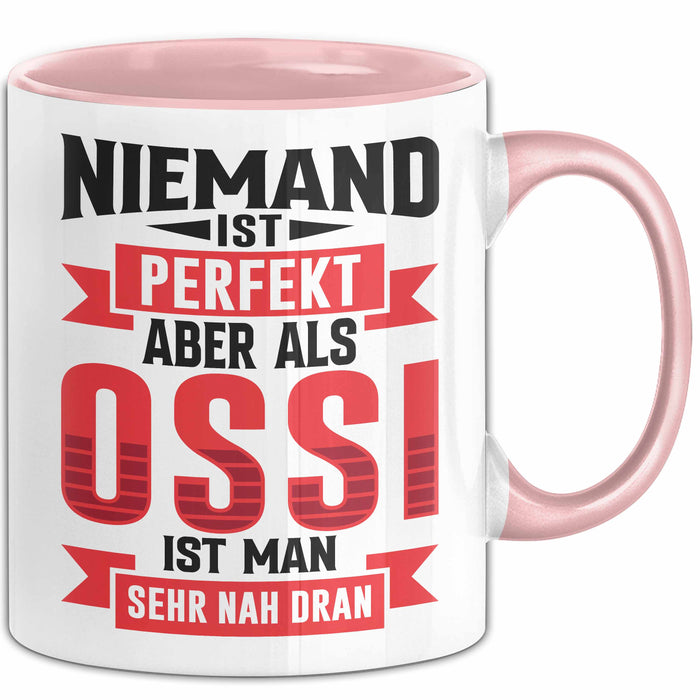 Ossi Tasse Geschenk Niemand Ist Perfekt Aber Als Ossi Ist Man Nah Dran Ostdeutschland Rosa Trendation