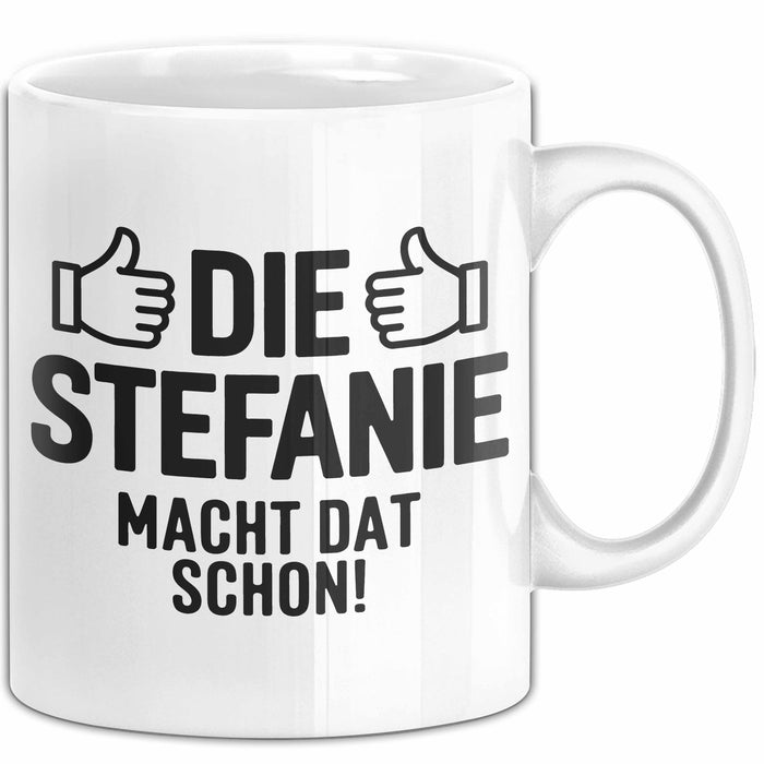 Stefanie Tasse Geschenk Die Stefanie Macht Dat Schon Geschenkidee Becher mit Name Weiß Trendation