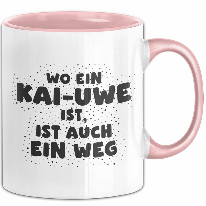 Kai-Uwe Tasse Wo Ein Kai-Uwe Ist, Ist Auch Ein Weg Geschenk