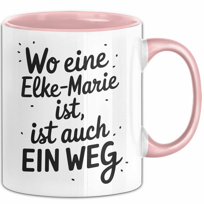 Elke-Marie Tasse Geschenk Wo Eine Elke-Marie Ist Ist Auch Ein Weg Geschenkidee Becher mit Name Rosa Trendation