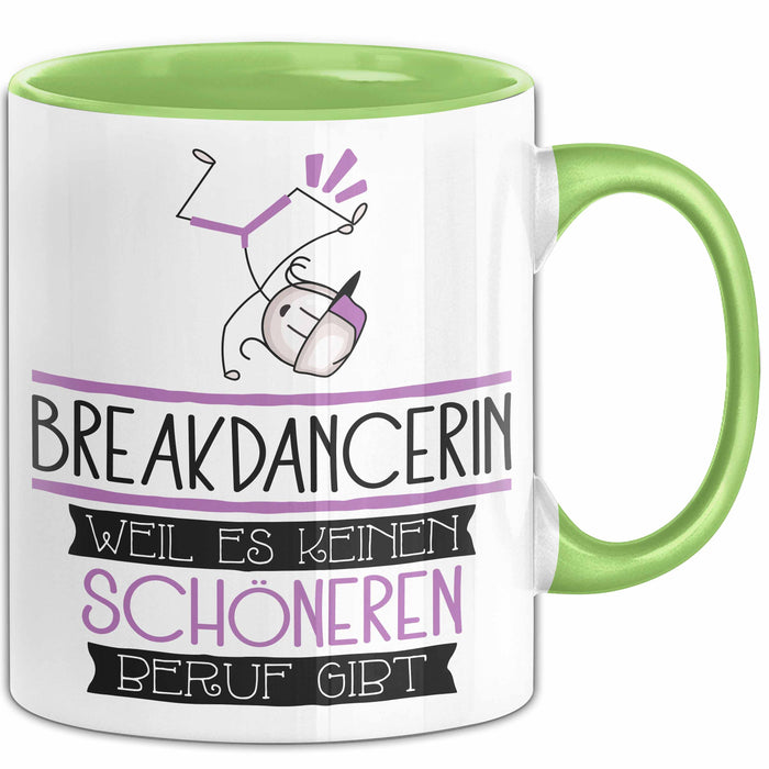 Breakdancerin Weil Es Keinen Schöneren Beruf Gibt Tasse Geschenk für Eine Breakdancerin Lustig Grün Trendation